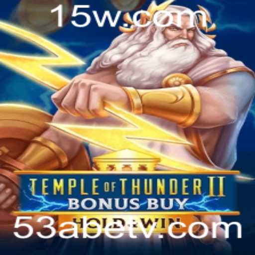 Descubra o Fascinante Mundo de TempleofThunderIIBonusBuy com 53Abet